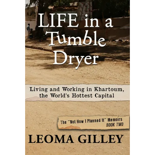 Life in a Tumble Dryer: Living and Working in Khartoum, the World's Hottest Capital