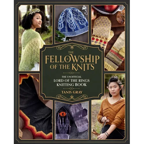 The Fellowship of the Knits: Lord of the Rings: The Unofficial Knitting Book