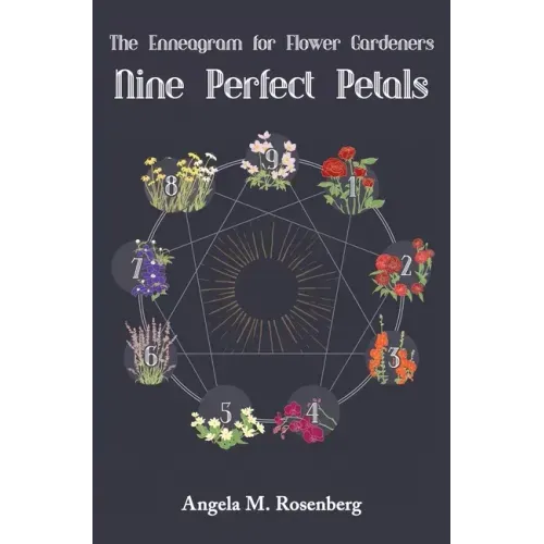 Nine Perfect Petals: The Enneagram for Flower Gardeners