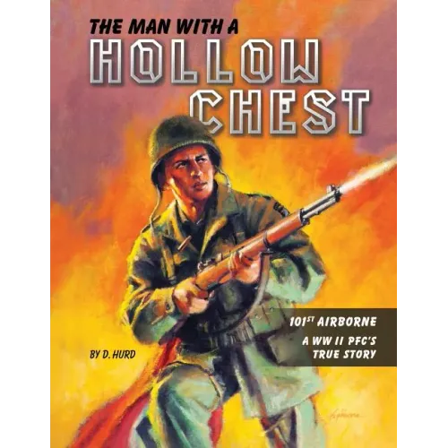 The Man With a Hollow Chest: The True Story of a WW ll Paratrooper