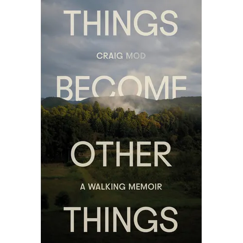 Things Become Other Things: A Walking Memoir