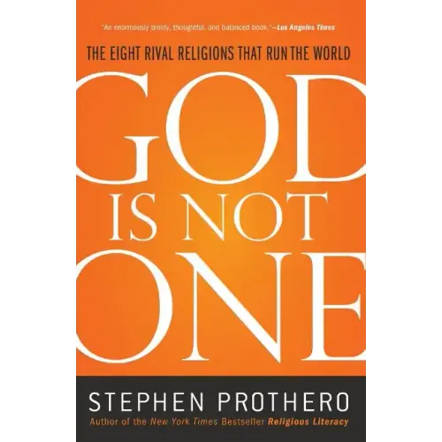 God Is Not One: The Eight Rival Religions That Run the World