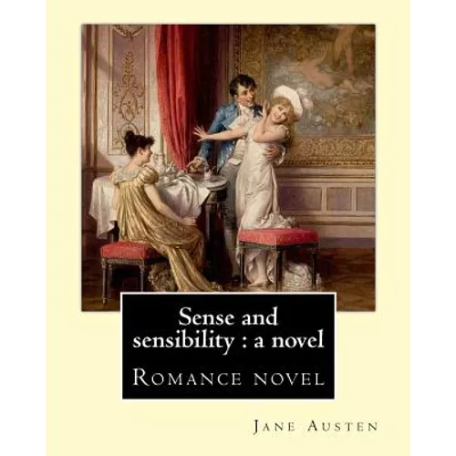 Sense and sensibility: a novel By: Jane Austen: Romance novel
