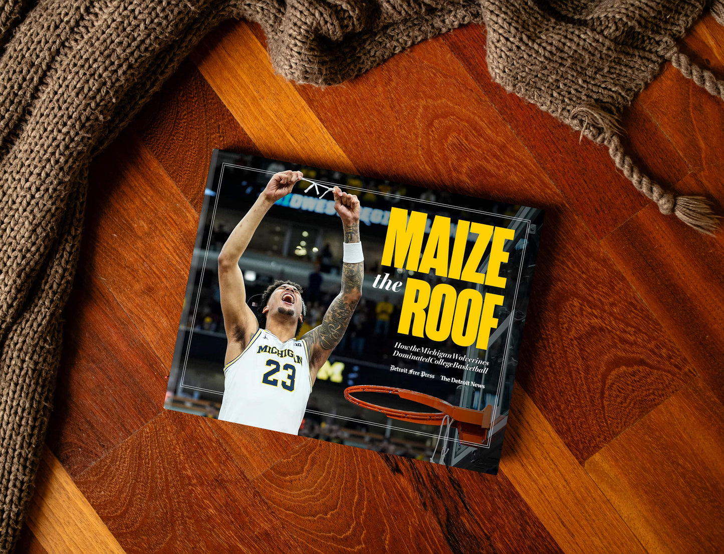 MAIZE THE ROOF: How the Michigan Wolverines Dominated College Basketball Book