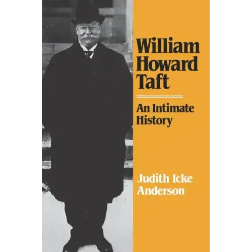 William Howard Taft: An Intimate History