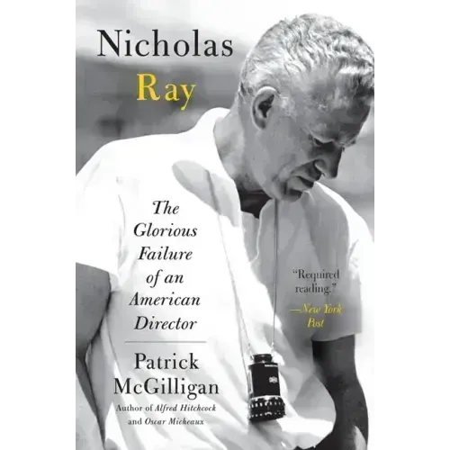 Nicholas Ray: The Glorious Failure of an American Director