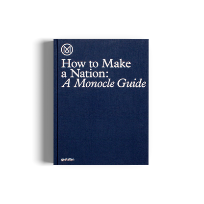 How to Make a Nation: A Monocle Guide Book