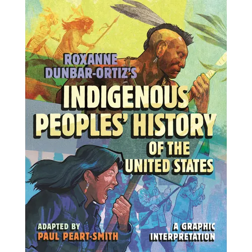 Roxanne Dunbar-Ortiz's Indigenous Peoples' History of the United States: A Graphic Interpretation