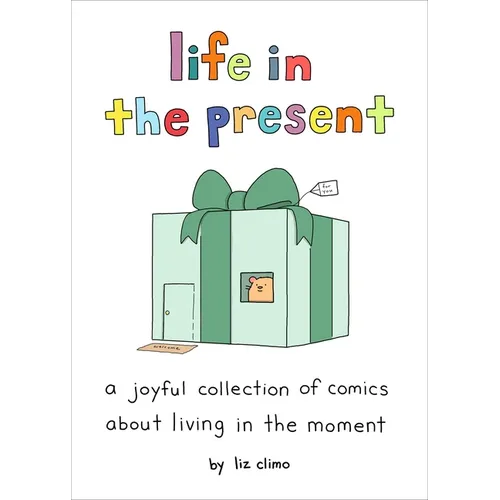 Life in the Present: A Joyful Collection of Comics about Living in the Moment