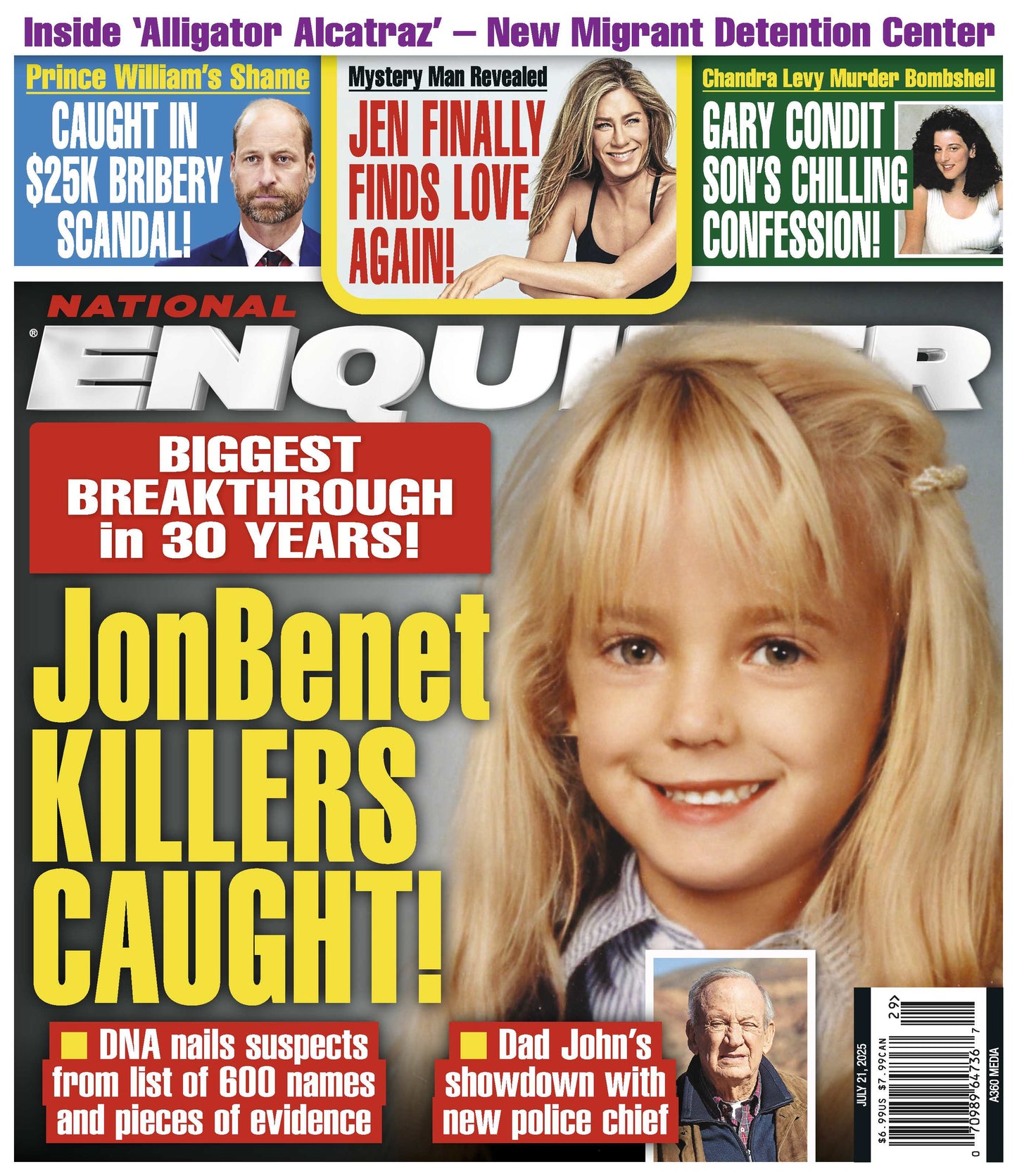 National Enquirer - 07.21.25: JonBenet Ramsey Killers Caught, Alligator Alcatraz Secrets, Prince William's Bribery Scandal, Jennifer Aniston Finds Love Again, Chandra Levy Murder Bombshell & More!