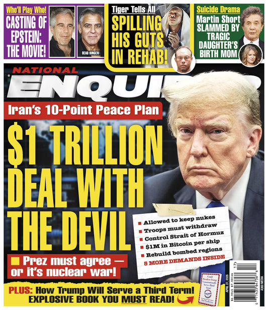 National Enquirer - 04.27.26: Iran's 10-Point Peace Plan, Trump's Third Term Claims, Epstein Movie Casting Rumors, Tiger Tells All In Rehab, Martin