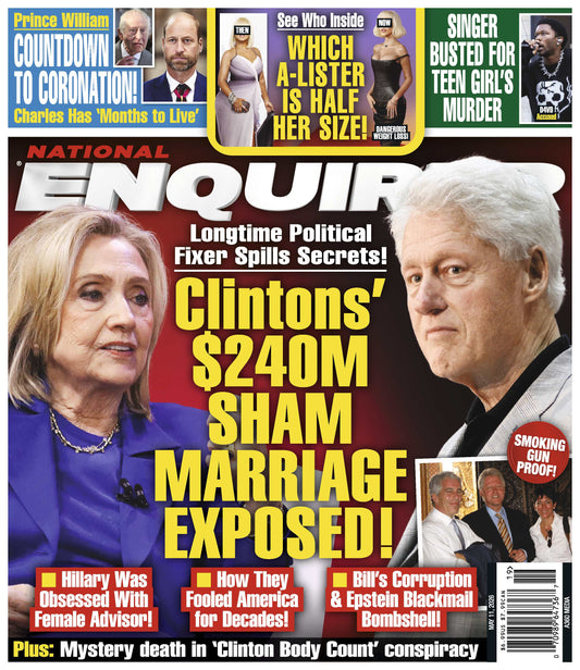 National Enquirer - 05.11.26: Clintons' $240M Sham Marriage Exposed, Prince William Countdowns To Coronation, D4VD Busted For Teen Girl's Murder,