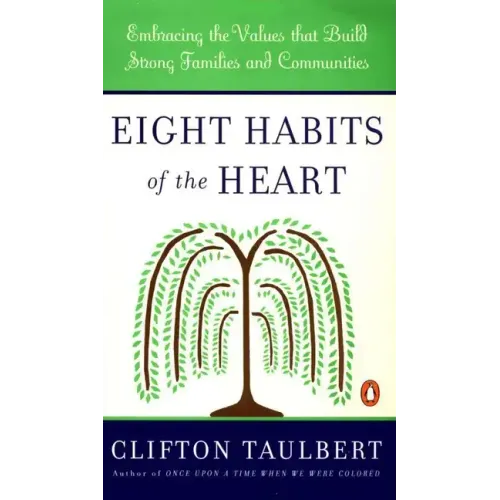 Eight Habits of the Heart: Embracing the Values That Build Strong Families and Communities