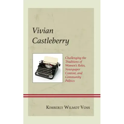 Vivian Castleberry: Challenging the Traditions of Women's Roles, Newspaper Content, and Community Politics