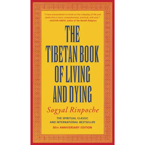 The Tibetan Book of Living and Dying: The Spiritual Classic & International Bestseller: 30th Anniversary Edition