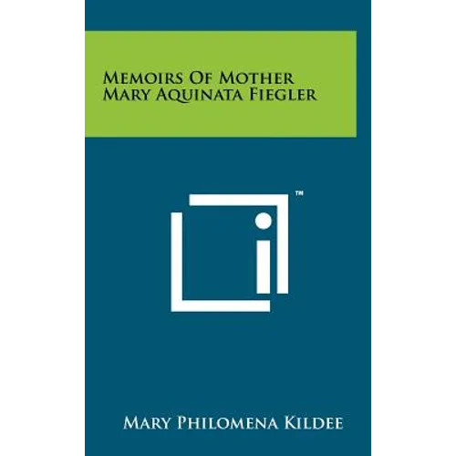 Memoirs of Mother Mary Aquinata Fiegler