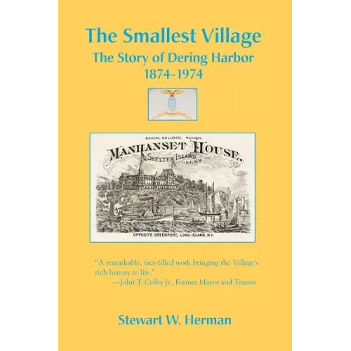 The Smallest Village, The Story of Dering Harbor 1874-1974
