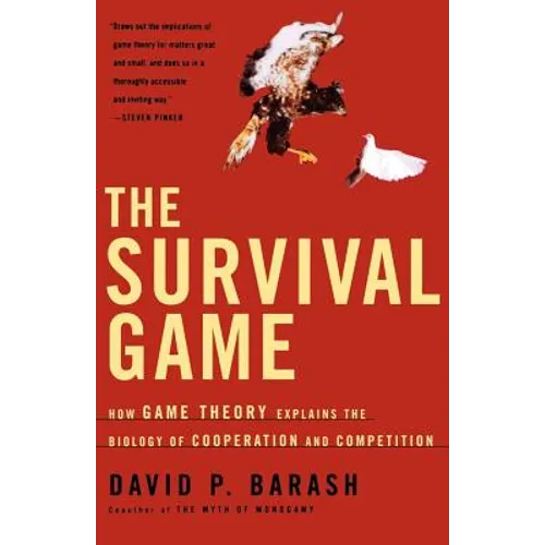 The Survival Game: How Game Theory Explains the Biology of Cooperation and Competition
