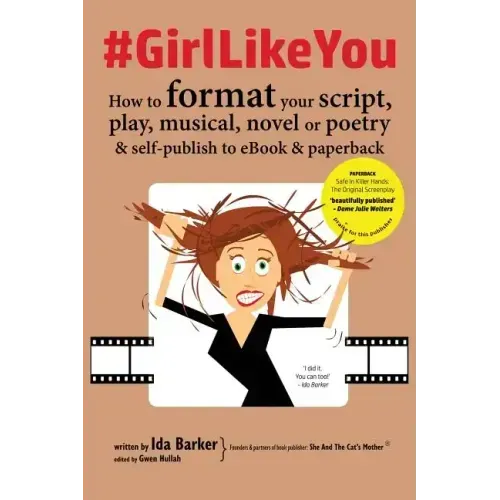 #GirlLikeYou: How to format your script, play, musical, novel or poetry and self-publish to ebook and paperback