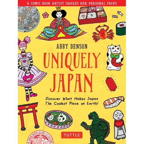 Uniquely Japan: A Comic Book Artist Shares Her Personal Faves - Discover What Makes Japan the Coolest Place on Earth!