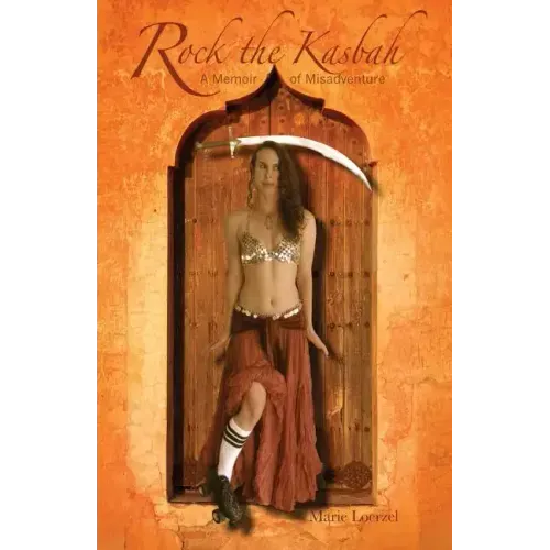 Rock the Kasbah: A Memoir of Misadventure