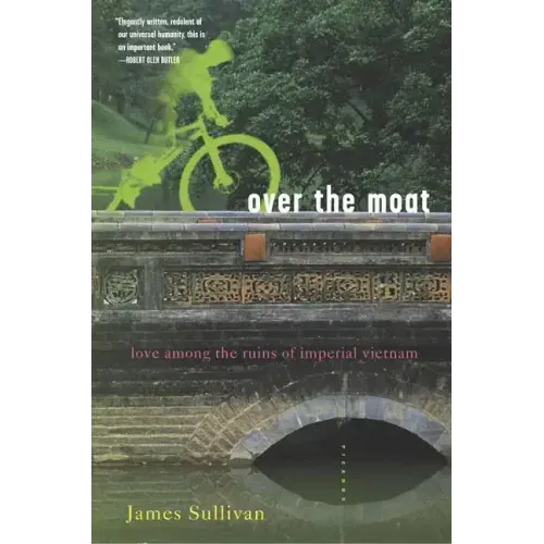 Over the Moat: Love Among the Ruins of Imperial Vietnam