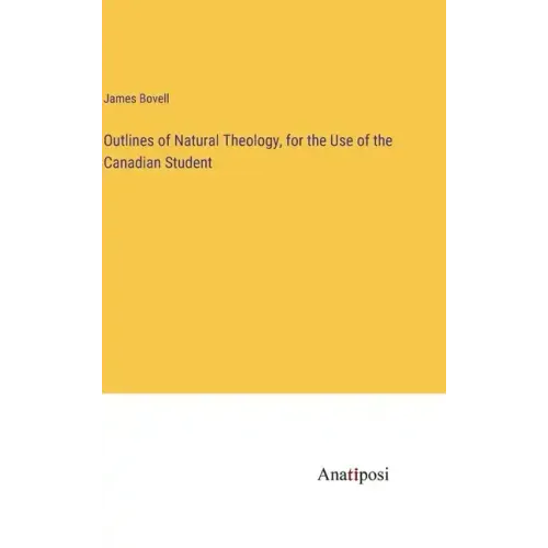 Outlines of Natural Theology, for the Use of the Canadian Student