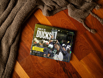 Dawn of the Ducks: The Inside Story of Oregon’s Epic March to the Big Ten Championship in Season One Book