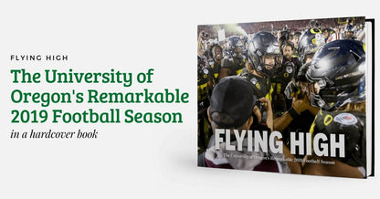 Flying High: The University of Oregon's Remarkable 2019 Football Season Book