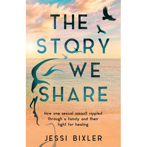 The Story We Share: How one sexual assault rippled through a family and their fight for healing