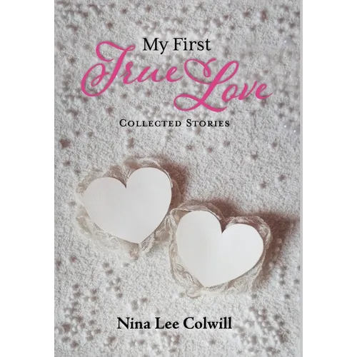 My First True Love: Collected Stories