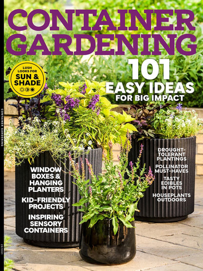 Container Gardening - 101 Easy Ideas For Big Impact: Window Boxes & Hanging Planters, Kid Friendly Projects, Inspiring Sensory Containers, Drought Tolerant Plantings, Pollinator Must Haves & More!