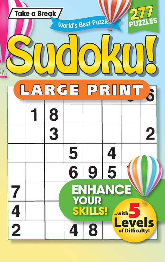 Take a Break - Sudoku 242401 Large Print: 277 Puzzles, 5 Levels Of Difficulty, Brain Challenges, Helpful Hints, Relax, Unwind, Unplug, De-Stress, Mind-Boosting Fun, Easy To Read, Solutions & Solve!