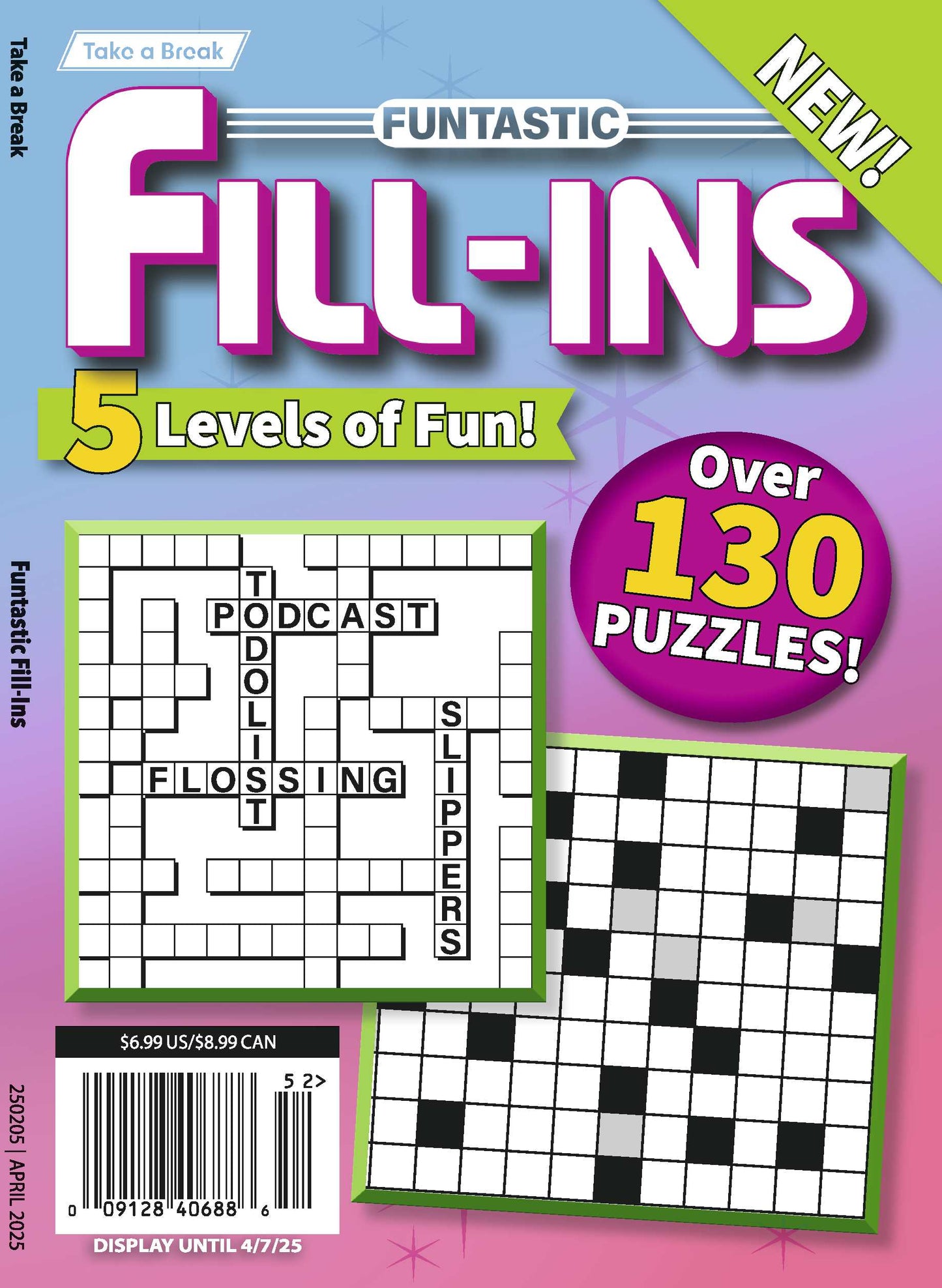 Take a Break - Funtastic Fill Ins 25.01.03: 5 Levels Of Fun, Over 130 Puzzles! Your First-Class Ticket To Unwind, Unplug, Relax & More!