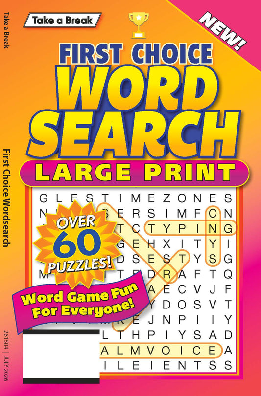 Take a Break - First Choice Word Search 26.05.01: Large Print, Over 60 Puzzles, Word Game Fun For Everyone, Relax & Unwind, Great For Travel, Sharpen