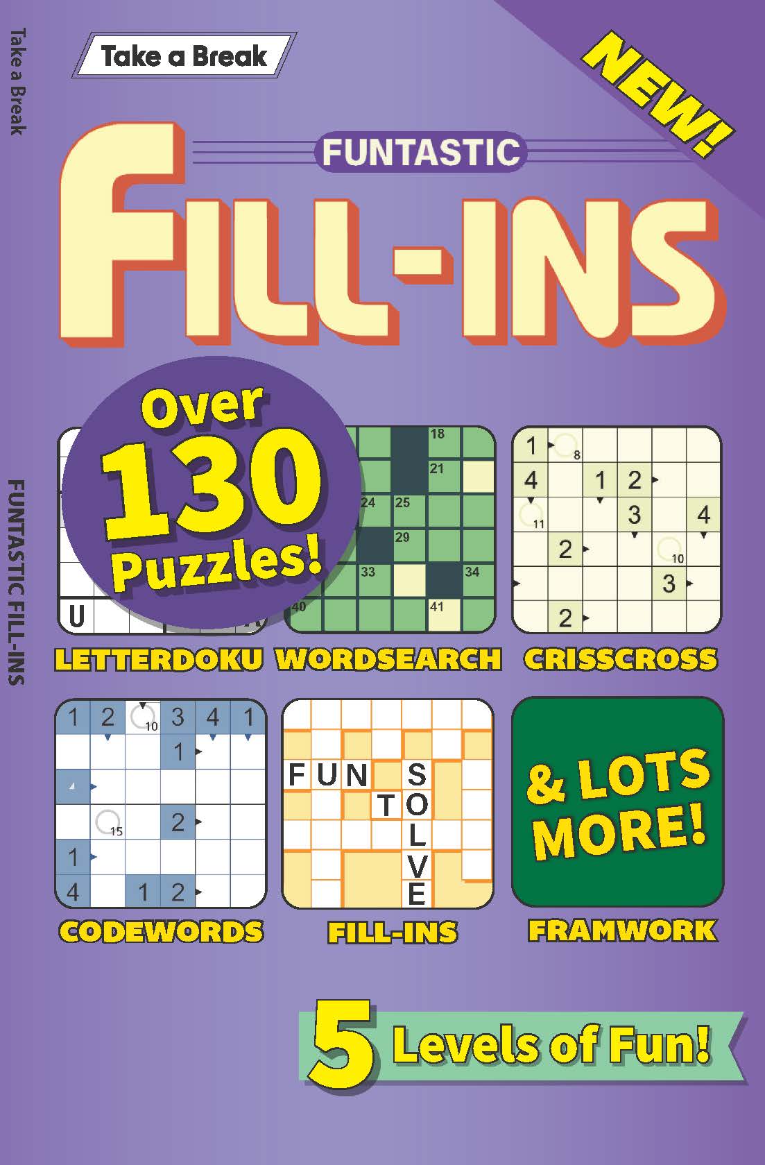 Take a Break - Funtastic Fill-Ins 26.05.01: Over 130 Puzzles, 5 Levels Of Fun, Criss Cross, Letterdoku, Word Search, Framwork, Relax & Unwind, Perfect For Travel, Sharpen Your Brain & More!