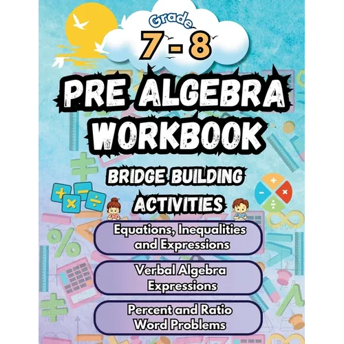 Summer Math Pre Algebra Workbook Grade 7-8 Bridge Building Activities: 7th to 8th Grade Summer Pre Algebra Essential Skills Practice Worksheets