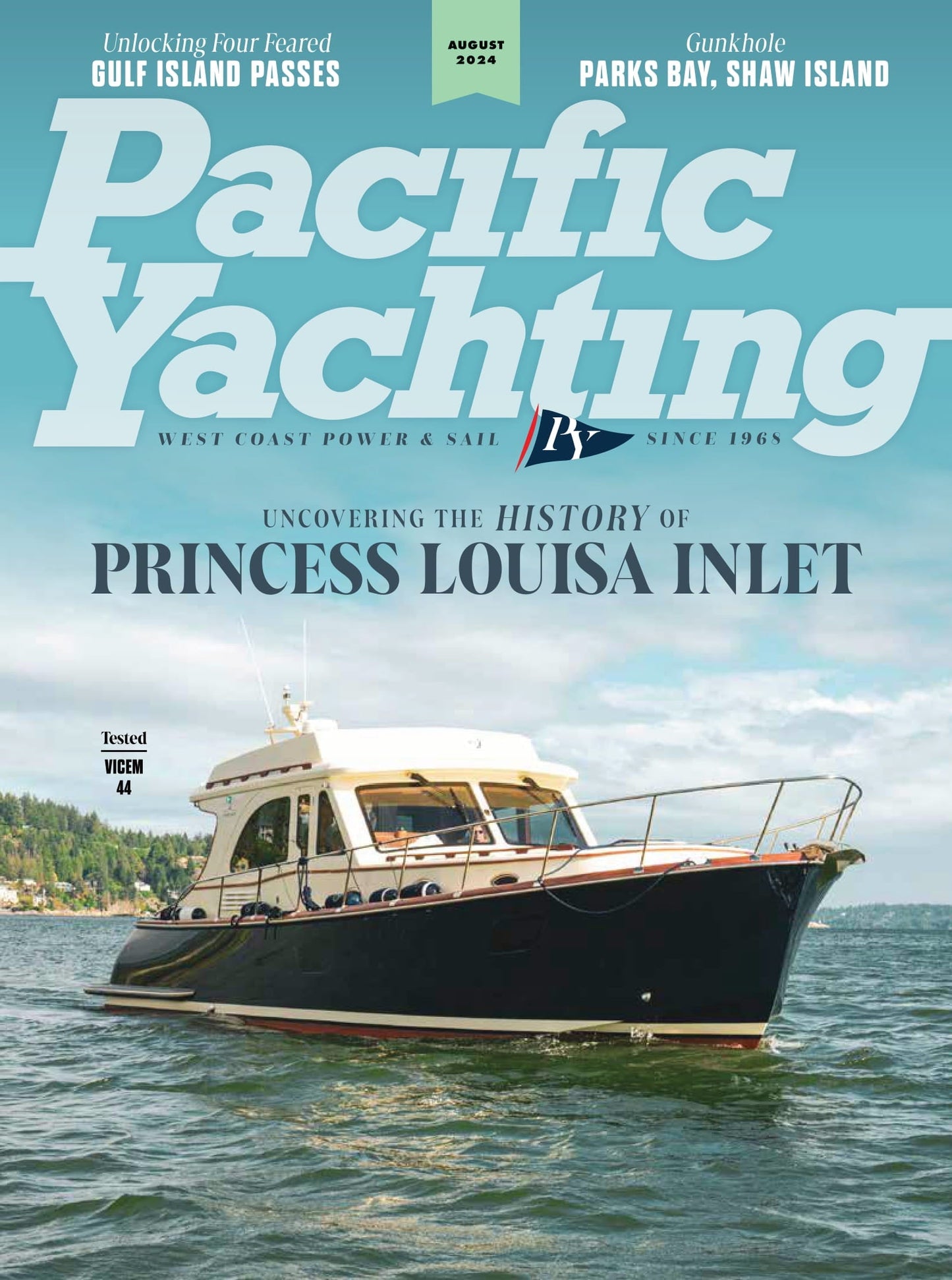Pacific Yachting - August 2024: Unlocking Four Feared Gulf Island Passes, Uncovering The History Of Princess Louisa Inlet, 114 Cockpit Confessions, A Tale Of A Beloved Vintage Yacht & More!