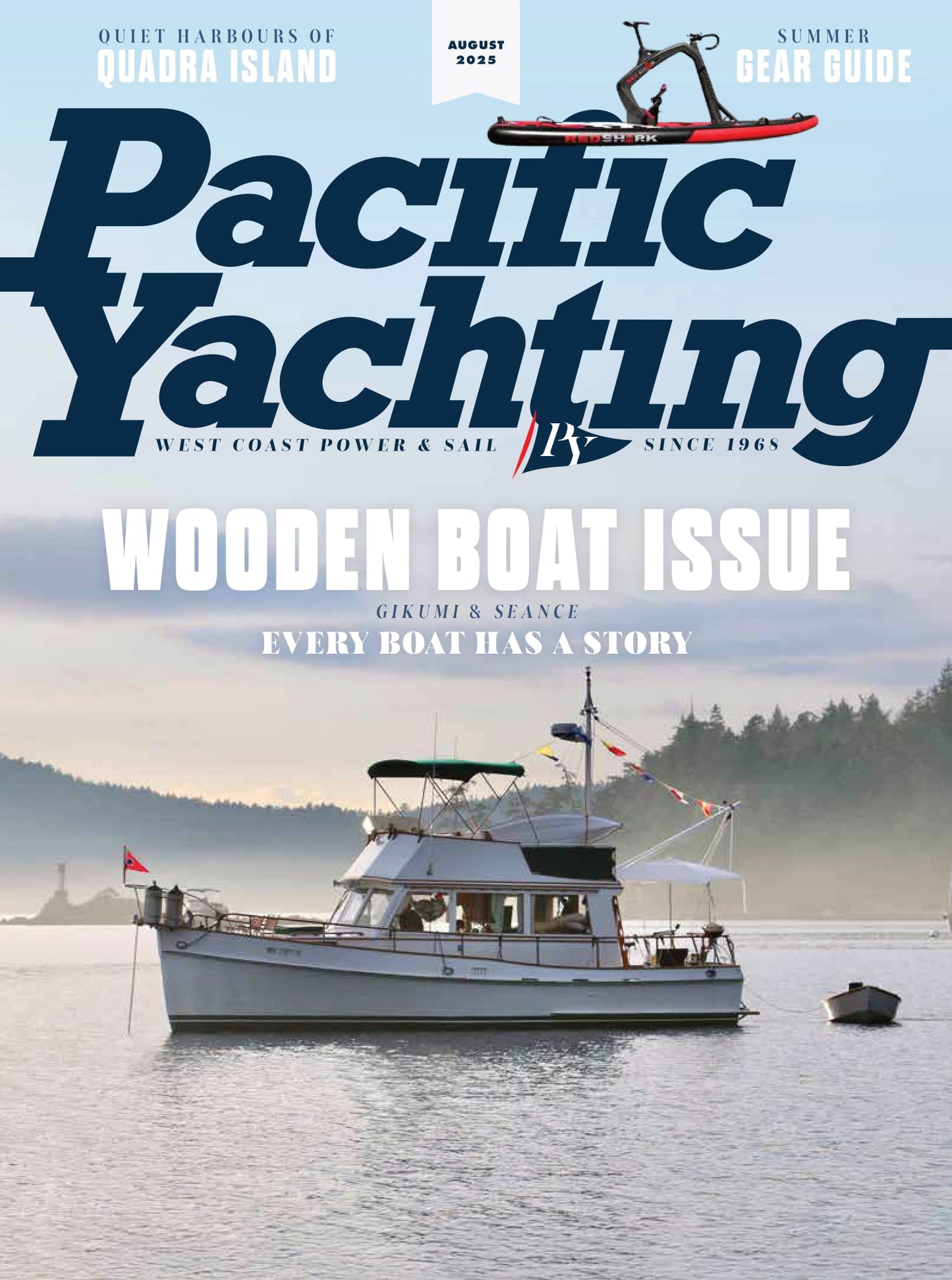 Pacific Yachting - August 2025: Wooden Boat Issue, Every Boat Has A Story, Gikumi & Seance, Quiet Harbours Of Quadra Island,  Marine Hoses & Clamps, Summer Gear Guide & More!
