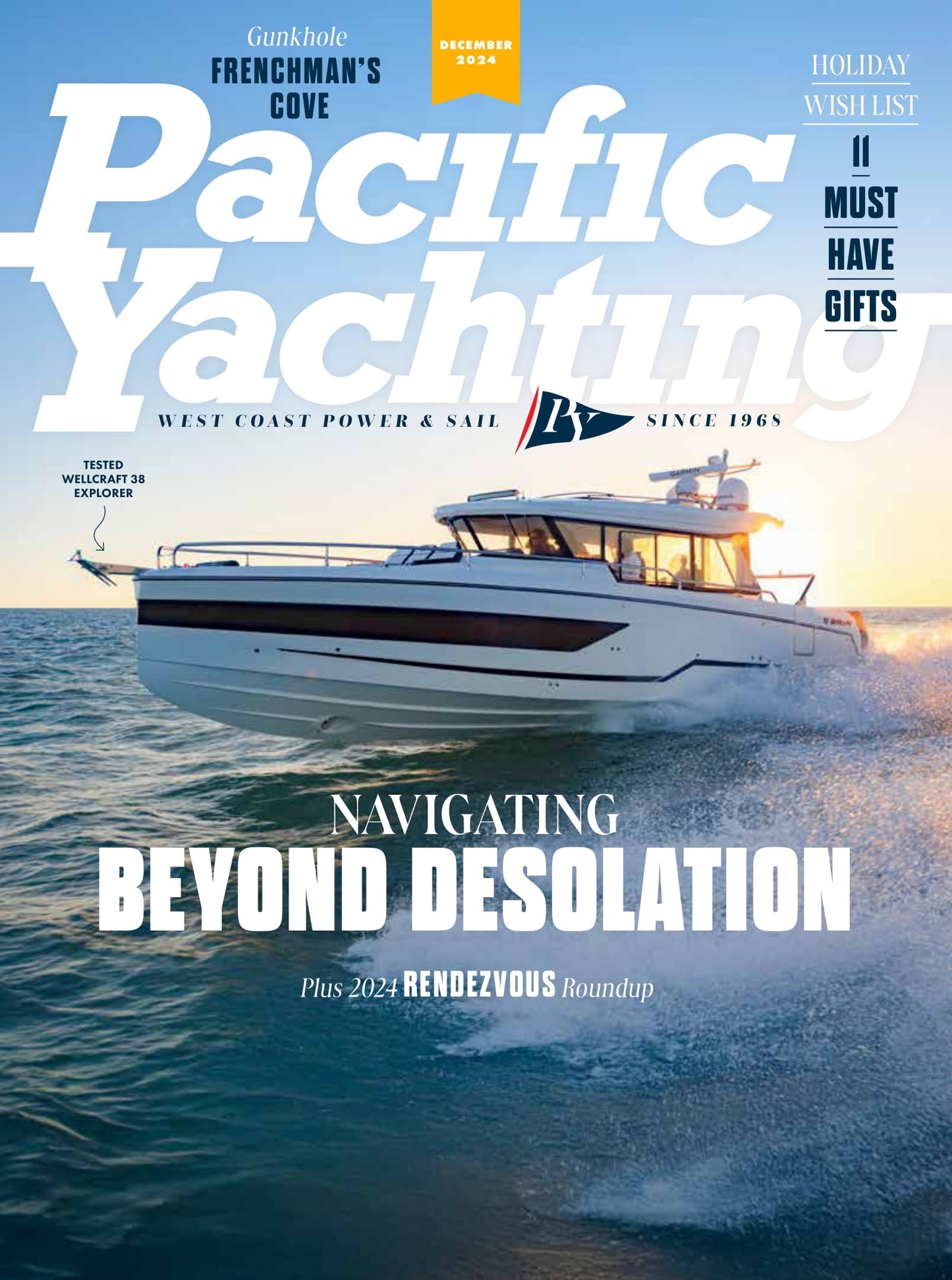 Pacific Yachting - December 2024: Navigating Beyond Desolation, Holiday Wish List, 11 Must Have Gifts, Gunkhole's Frenchman's Cove, 2024 Rendezvous Roundup, Tested Wellcraft 38 Explorer & More!