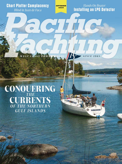 Pacific Yachting - September 2024: Conquering The Currents Of The Northern Gulf Island, Installing An LPG Detector, Eerie Adventure In Juan De Fuca, Sail Training, High Winds At Jedediah & More!