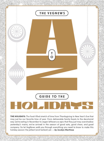 VegNews Holiday Issue 2023 - 100 Tips & Recipes, Plant-Based Food & Lifestyle, A-To-Z Guide For The Holidays, Miyoko Schinner Interview, Chocolate, Gifts, Vegan Beauty Awards, Trends & Travel Getaway!