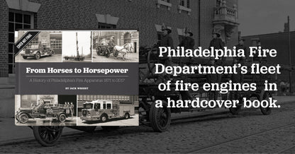 From Horses to Horsepower: A History of Philadelphia's Fire Apparatus 1871 to 2017 Book