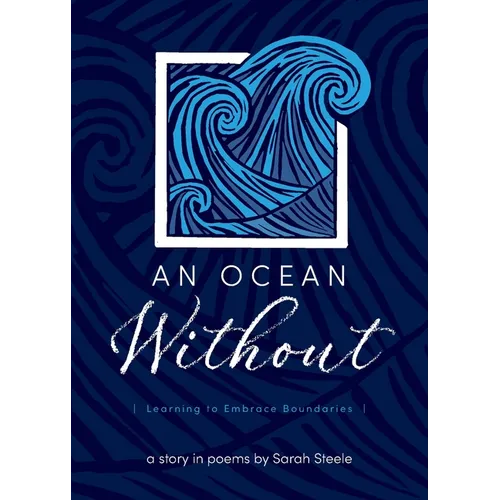 An Ocean Without: Learning to Embrace Boundaries: A Story in Poems