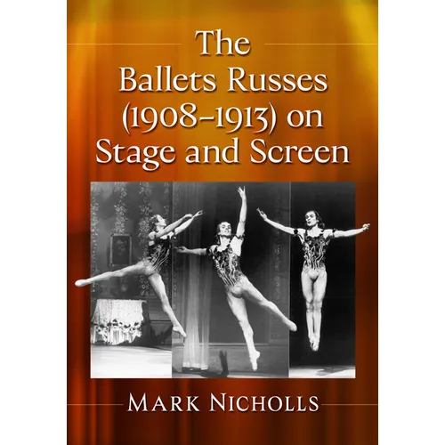 The Ballets Russes (1908-1913) on Stage and Screen