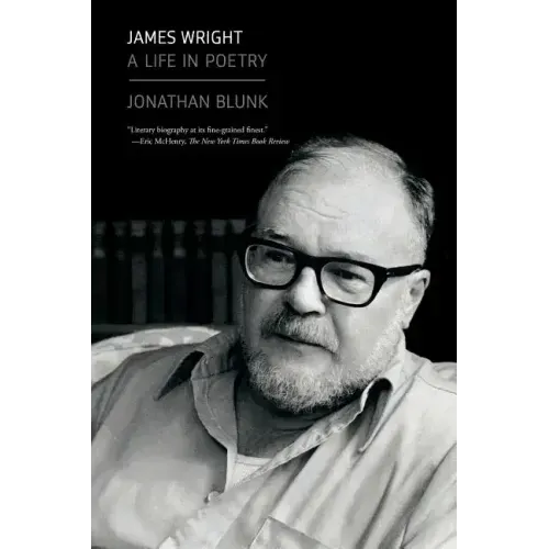 James Wright: A Life in Poetry