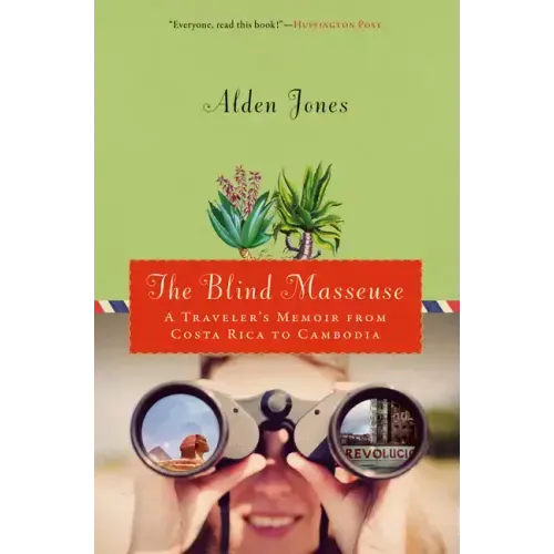 Blind Masseuse: A Traveler's Memoir from Costa Rica to Cambodia