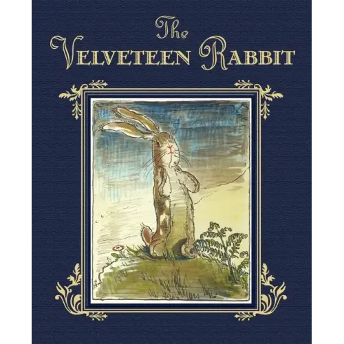 The Velveteen Rabbit: The Classic Children's Book