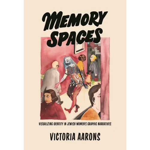Memory Spaces: Visualizing Identity in Jewish Women's Graphic Narratives