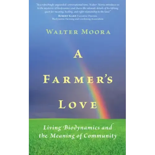 A Farmer's Love: Living Biodynamics and the Meaning of Community
